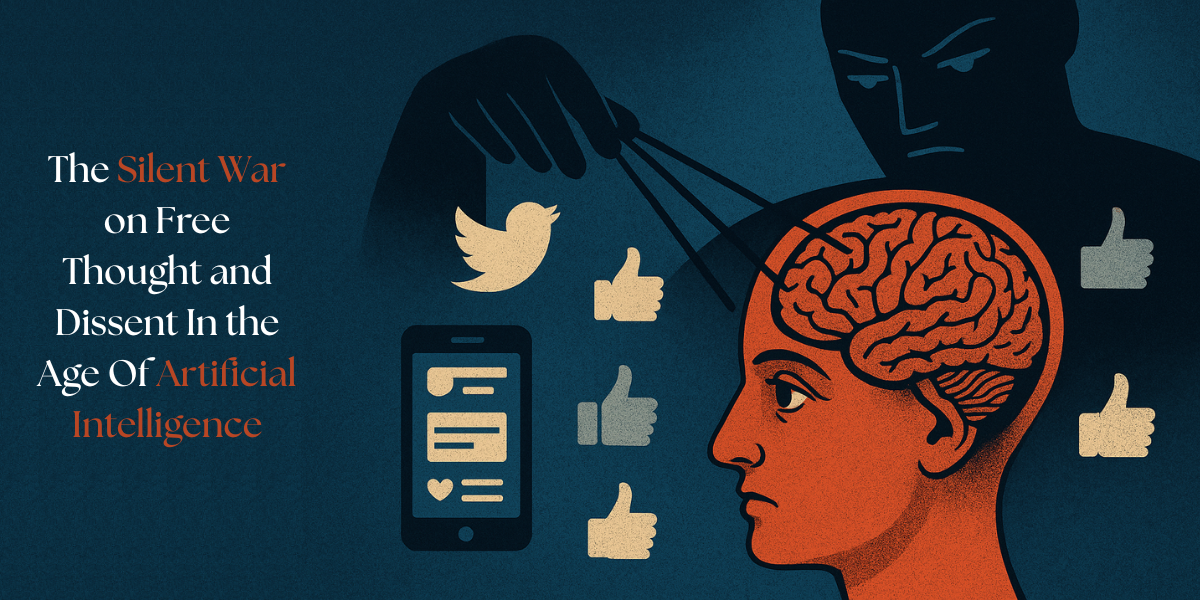 Personalized Feeds, Manufactured Minds: The Silent War on Free Thought and Dissent In the Age Of Artificial Intelligence.